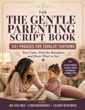 The Gentle Parenting Script Book: 50+ Phrases for Toddler Tantrums
